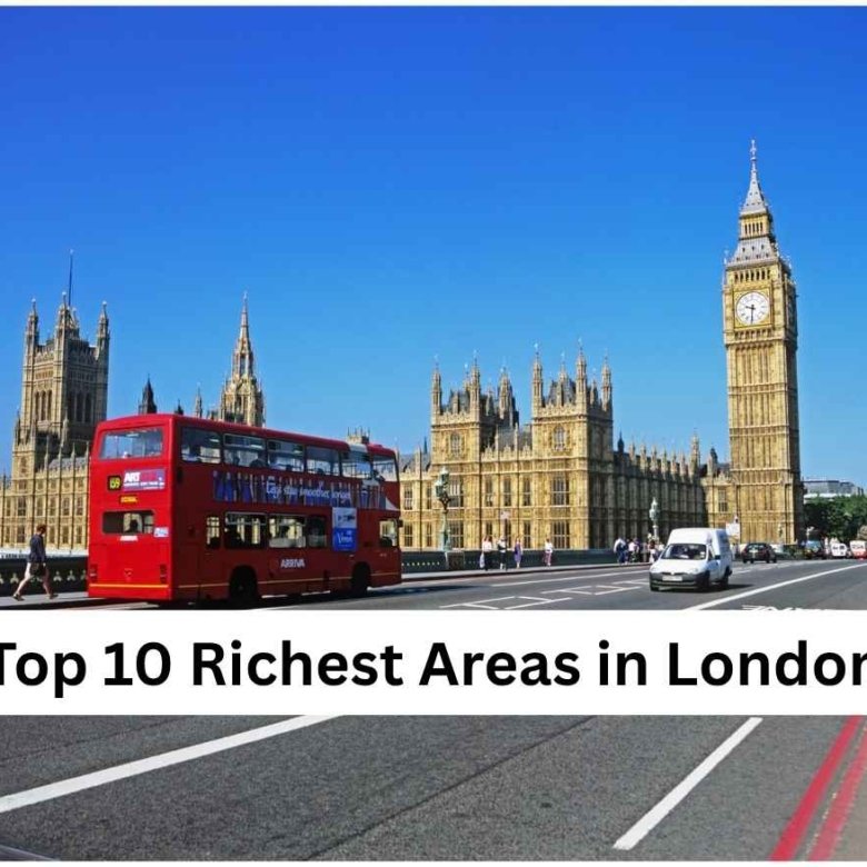Top 10 Richest Areas in London: A Guide for Students